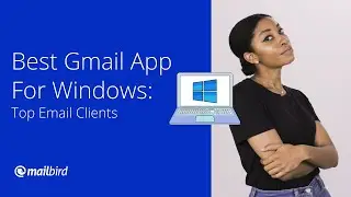 Best Gmail App For Windows: Top Email Clients