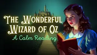 Calm Reading of The Wizard of Oz- FULL Audiobook 📚 Sleepy Time