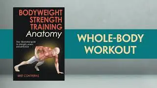 Whole Body Workout from Bodyweight Strength Training Anatomy