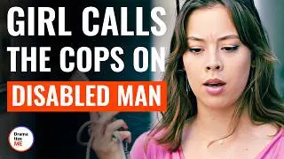 Girl Calls The Cops On Disabled Man | @DramatizeMe