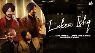 Lukea Ishq || Rangle Sardar || Maninder Brar || Ajam Khan || New Punjabi Songs 2024 | #punjabisong