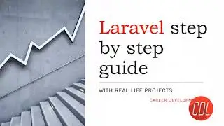 (01) Laravel step by step guide beginners to advance | CDL