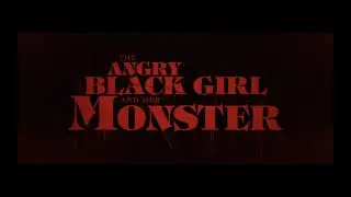 THE ANGRY BLACK GIRL AND HER MONSTER | Official Trailer