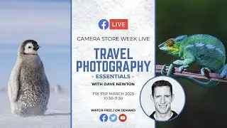 Camera Store Week Live | Travel Photography Essentials with Dave Newton