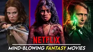 Best 10 Unmissable Fantasy Movies on Netflix (So far)