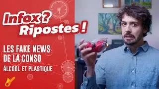 Infox ? Ripostes ! Les fake news de la conso : l'alcool et le plastique