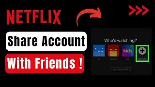 How To Share Netflix Account with Friends !