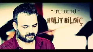 HALİT BİLGİÇ - TU DURİ (OFFİCİAL AUDİO)