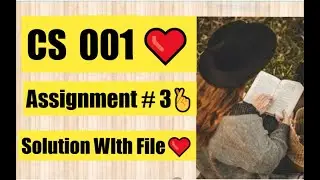 CS001 Assignment 3 Solution Fall 2022 | CS001 Assignment 3 Solution 2022