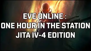 Eve Online : One Hour in the Station  Jita IV 4 Edition