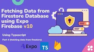 How to Fetch Data from Firestore Database using Expo - Firebase v10 (Typescript)