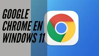 Como Descargar e Instalar Google Chrome en Windows 11