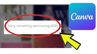 How To Fix Canva App Sorry, something went wrong Problem Solved