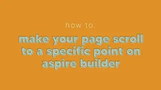 How To Make Your Page Scroll To A Specific Point on Aspire Builder