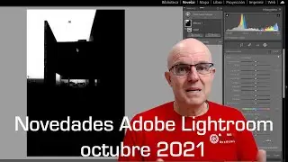 Novedades espectaculares en Lightroom 2021