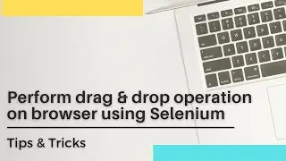 How to perform drag & drop operation in Selenium | Selenium Action class | Interview Question