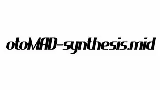 otoMAD-synthesis.mid