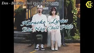 Karaoke - Có hook | Bài Này Chill Phết   Đen ft. MIN | Có giọng nữ