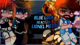 Blue Lock react to Lionel Messi | Blue Lock | Gacha [ENG/RU]