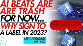 AI Beats Are Trash, For Now + Why Sign to a Label in 2023 (MEC Podcast 198)