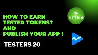 How to Earn Tester Tokens and Publish Your App - Testers 20