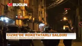 CİZRE'DE KAYMAKAMLIK BİNASINA ROKETATARLI SALDIRI