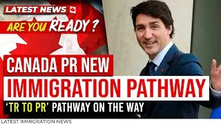 Canada PR New Immigration Pathway : ‘TR to PR’ Pathway on the Way | IRCC | Canada Immigration