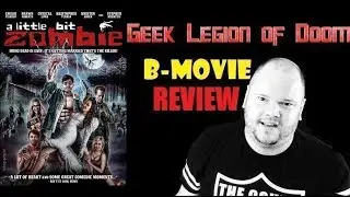 A LITTLE BIT ZOMBIE ( 2012 Kristen Hager ) B-Movie review by Geek Legion of Doom