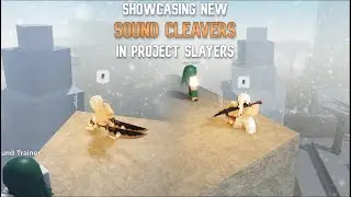 Showcasing new *SOUND CLEAVERS* in Project Slayers Update 1.5!