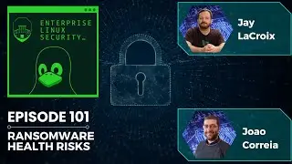 Enterprise Linux Security Episode 101 - Ransomware Health Risks