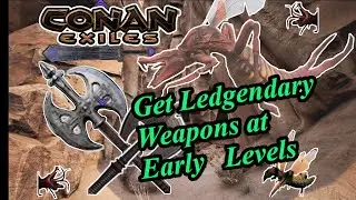 Conan Exiles how to Get Legendary Weapons EARLY FAST