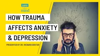 How Trauma affects Anxiety and Depression - Dr. Richard Soutar