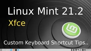 Linux Mint 21.2 - Xfce - Custom Keyboard Tips.