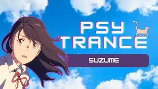 SUZUME - RADWIMPS 👽 Rallax Remix [ Psy Trance Style ]