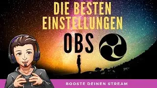 🎬 OBS STUDIO DIE BESTEN STREAM EINSTELLUNGEN | BOOSTE DEINEN STREAM (2019) | Deutsch / German