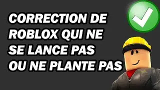 Correction De Roblox Qui Ne Se Lance Pas Ou Ne Plante Pas Au Démarrage | Pas à Pas
