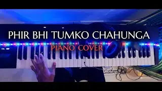 Half Girlfriend -Phir Bhi Tumko Chahunga Piano Cover | Manish Singh