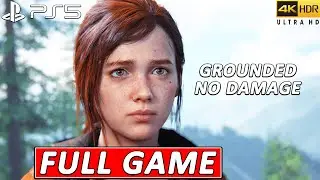 THE LAST OF US PART 1 REMAKE PS5 - FULL GAME ( GROUNDED / NO DAMAGE ) 4K 60FPS .