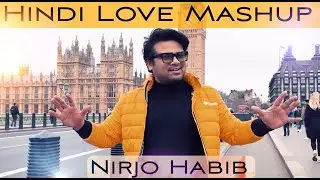 Hindi Love Mash Up | Nirjo Habib | Atif Aslam | New Romantic Song