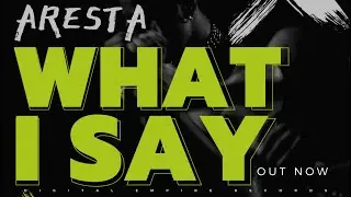 Aresta - What I Say [OUT NOW]