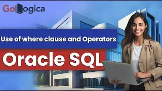 Oracle SQL Use of where clause and Operators | GoLogica