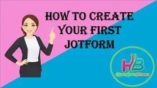 Jotform for Beginners Part 2 (How to create forms)