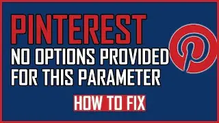 FIX: PINTEREST NO OPTIONS PROVIDED FOR THIS PARAMETER
