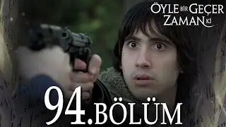 Öyle Bir Geçer Zaman Ki 94. Bölüm - Full Bölüm