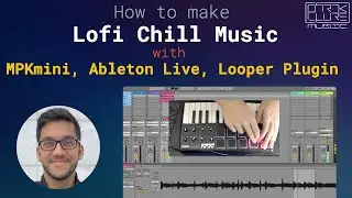 How To Make Lofi Music with MPK Mini, Ableton Live, Looper Plugin - Demonstration and Walkthrough