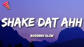 BossMan Dlow - Shake Dat Ahh (Lyrics)