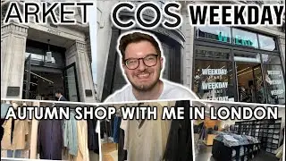 ARKET, COS AND WEEKDAY SHOP WITH ME FOR AUTUMN | men's fashion | London shopping