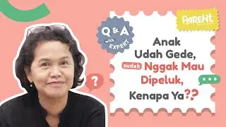 Anak Udah Gede, Kok Jadi Nggak Mau Dipeluk, Kenapa ya? | QnA With Expert | Ibu Astrid @dearastrid