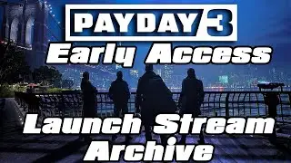 Payday 3 Early Access Launch!