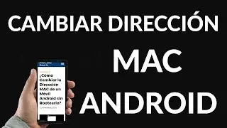 ¿Cómo cambiar la DIRECCIÓN MAC de mi celular Android sin root?